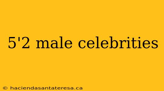 5'2 male celebrities