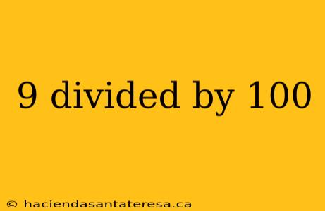 9 divided by 100