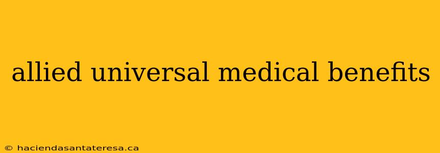 allied universal medical benefits