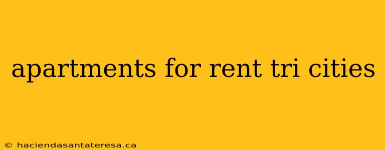 apartments for rent tri cities