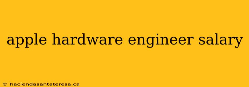 apple hardware engineer salary