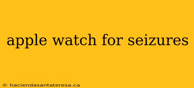 apple watch for seizures