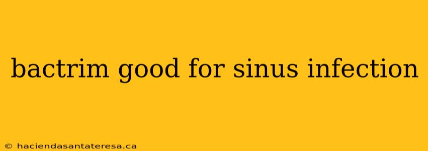 bactrim good for sinus infection
