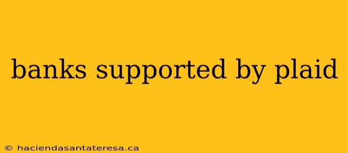banks supported by plaid