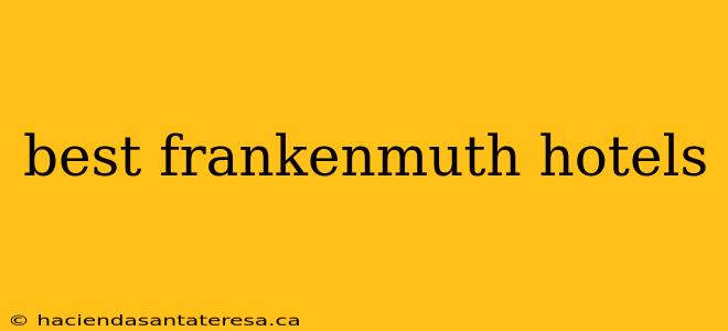 best frankenmuth hotels