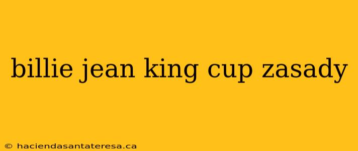 billie jean king cup zasady