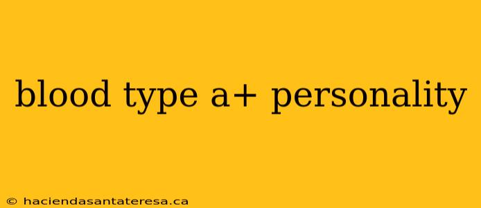 blood type a+ personality