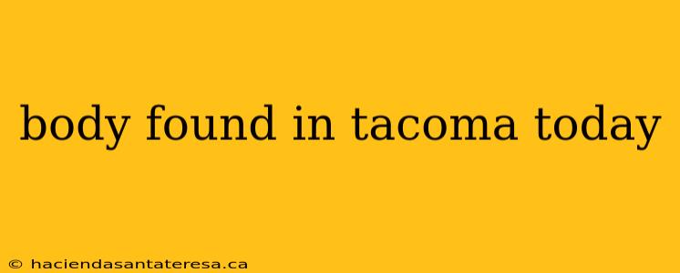 body found in tacoma today