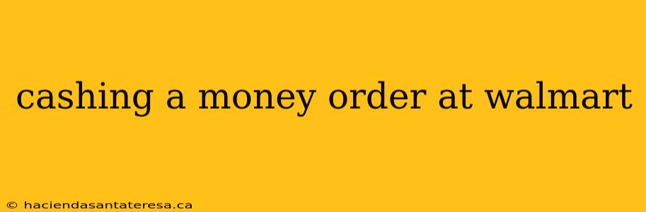 cashing a money order at walmart