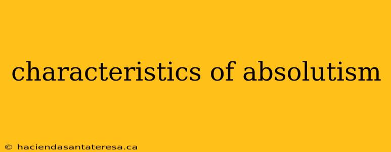 characteristics of absolutism