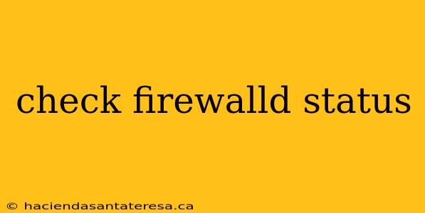 check firewalld status