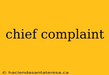 chief complaint