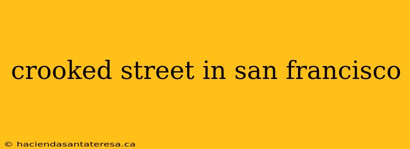 crooked street in san francisco