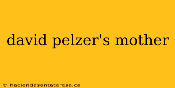 david pelzer's mother