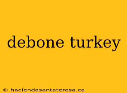 debone turkey