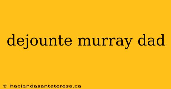 dejounte murray dad