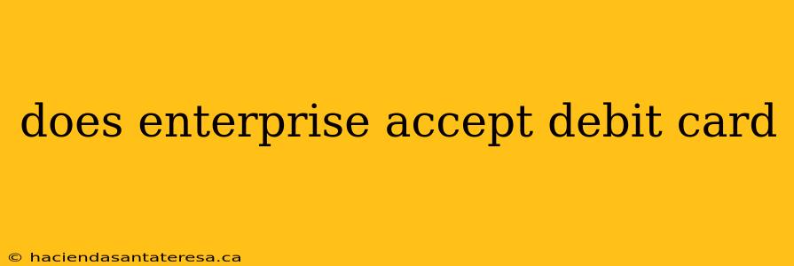 does enterprise accept debit card