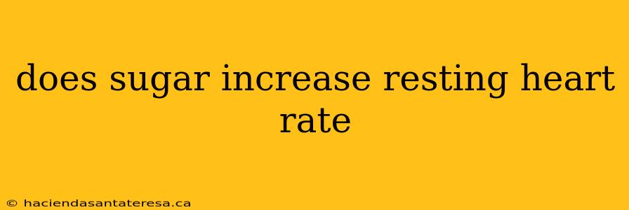 does sugar increase resting heart rate