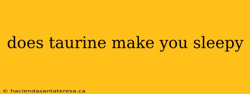 does taurine make you sleepy