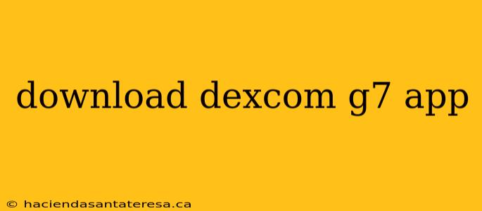 download dexcom g7 app