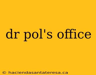 dr pol's office
