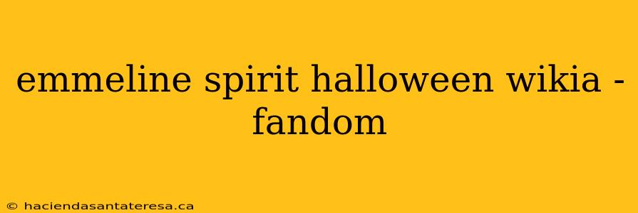 emmeline spirit halloween wikia - fandom