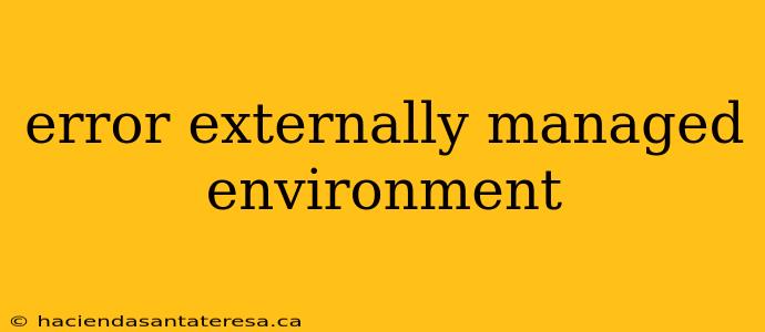 error externally managed environment