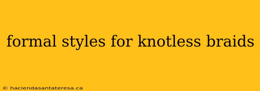 formal styles for knotless braids
