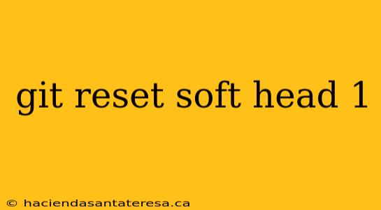 git reset soft head 1