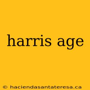 harris age