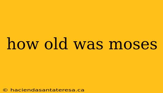 how old was moses