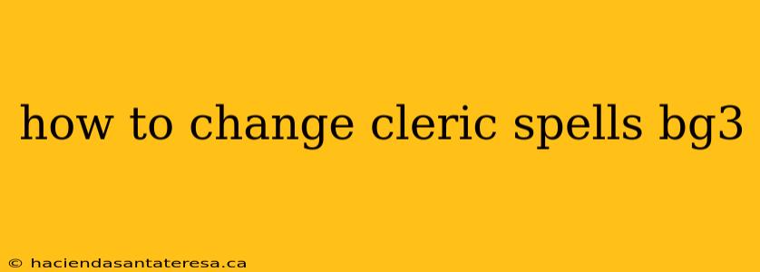 how to change cleric spells bg3