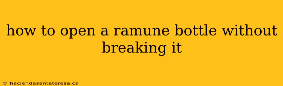 how to open a ramune bottle without breaking it