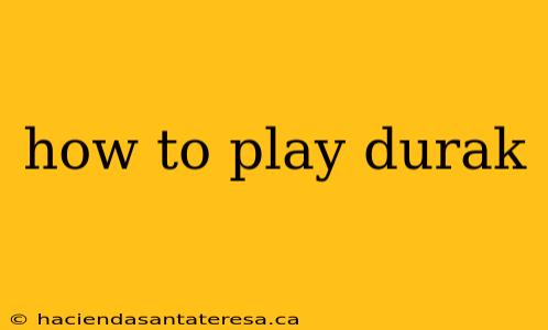 how to play durak