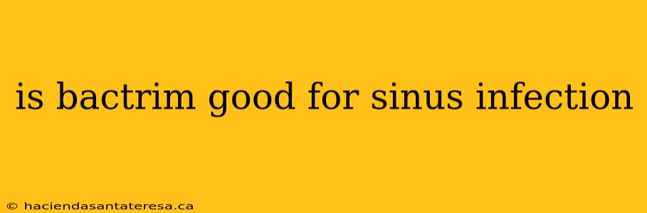 is bactrim good for sinus infection