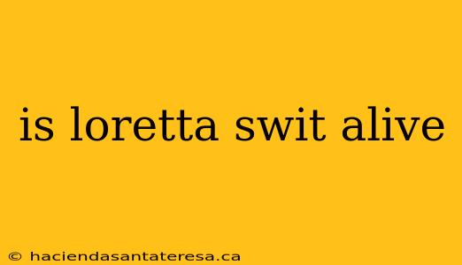 is loretta swit alive