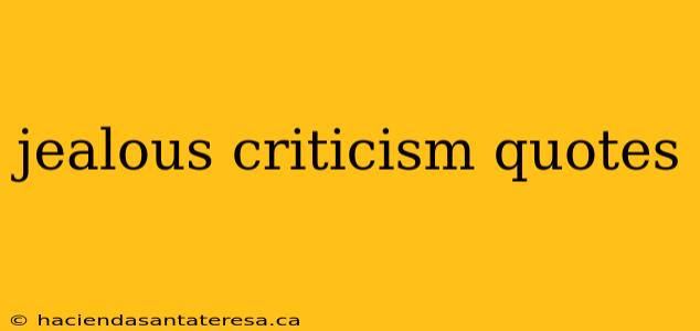 jealous criticism quotes