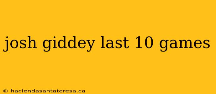 josh giddey last 10 games