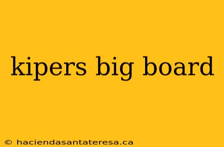 kipers big board