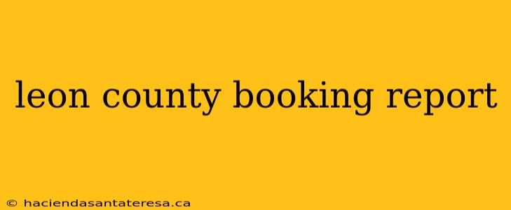 leon county booking report