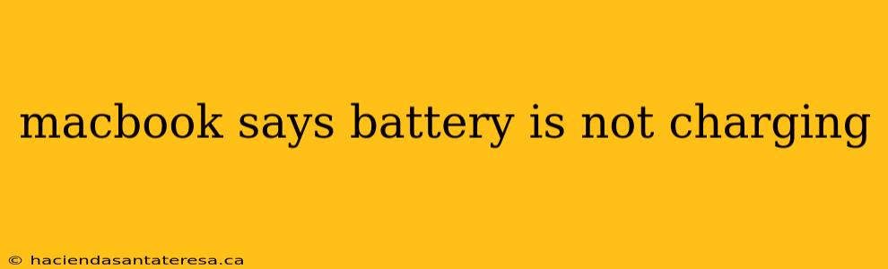 macbook says battery is not charging