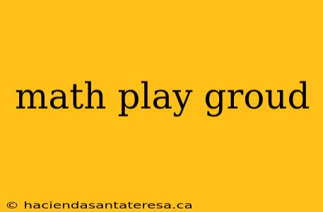 math play groud