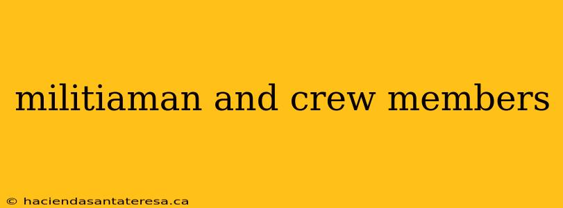 militiaman and crew members