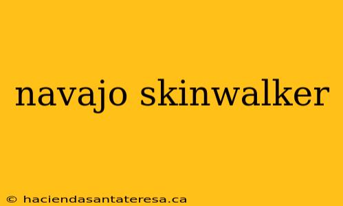 navajo skinwalker