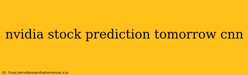 nvidia stock prediction tomorrow cnn