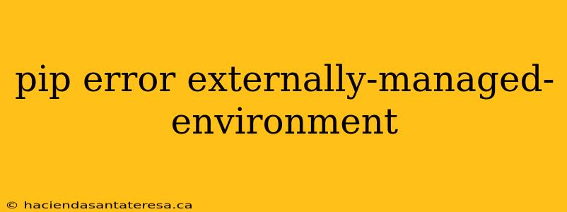 pip error externally-managed-environment