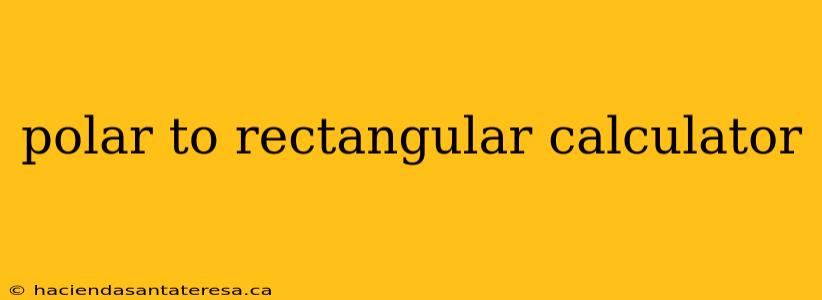 polar to rectangular calculator