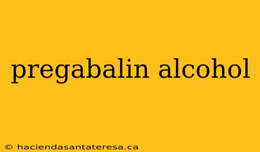pregabalin alcohol