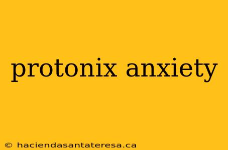 protonix anxiety