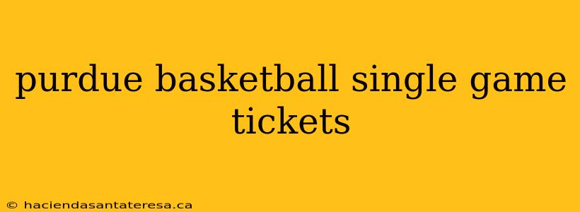 purdue basketball single game tickets
